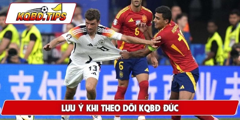 Lưu ý khi theo dõi KQBĐ Đức