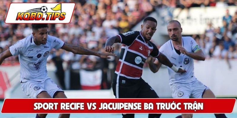 Soi kèo Sport Recife vs Jacuipense BA trước trận